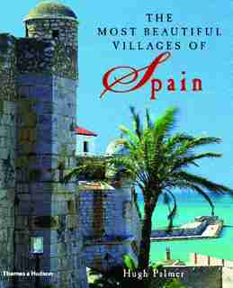 Most Beautiful Villages Of Spain by Hugh Palmer