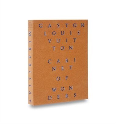 Cabinet Of Wonders: The Gaston-louis Vuitton Collection by Patrick Mauries