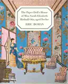 The Paper Doll's House Of Miss Sarah Elizabeth Birdsall Otis Aged 12 by Eric Boman