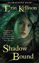 SHADOW BOUND by ERIN KELLISON