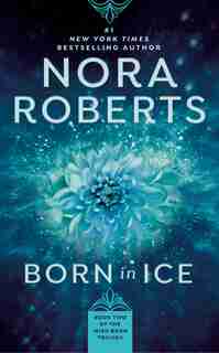 Born In Ice: Irish Born Trilogy by Nora Roberts