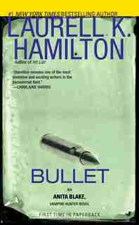 Bullet: An Anita Blake, Vampire Hunter Novel by Laurell K. Hamilton