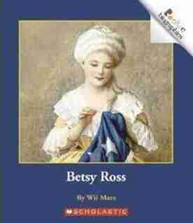 Rookie Biographies: Betsy Ross by Wil Mara