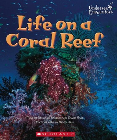 Undersea Encounters: Life on a Coral Reef by David Hall
