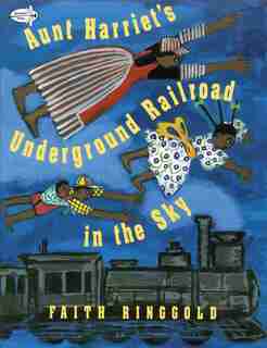 Aunt Harriet's Underground Railroad In The Sky by Faith Ringgold