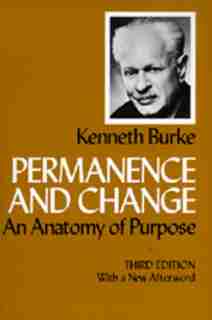 Permanence and Change: An Anatomy of Purpose, Third edition by Kenneth Burke