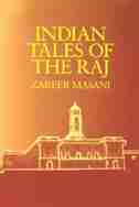 Indian Tales of the Raj: INDIAN TALES OF THE RAJ by Zareer Masani