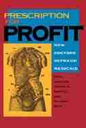 Prescription for Profit: How Doctors Defraud Medicaid by Paul Jesilow