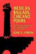 Mexican Ballads, Chicano Poems: History and Influence in Mexican-American Social Poetry by José E. Limón