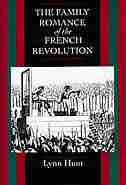 The Family Romance of the French Revolution by Lynn Hunt