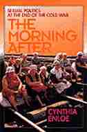 The Morning After: Sexual Politics At The End Of The Cold War by Cynthia Enloe