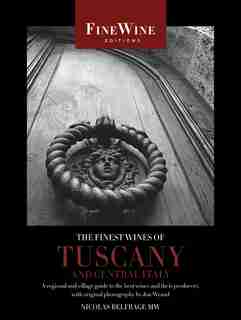 The Finest Wines of Tuscany and Central Italy: A Regional and Village Guide to the Best Wines and Their Producers de Nicholas Belfrage