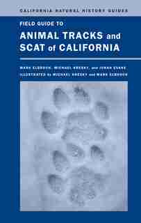 Field Guide to Animal Tracks and Scat of California by Lawrence Mark Elbroch