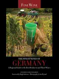 The Finest Wines of Germany: A Regional Guide to the Best Producers and Their Wines de Stephan Reinhardt