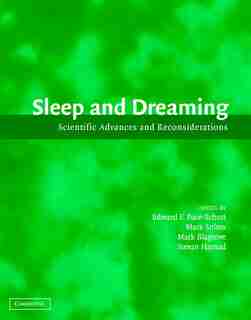 Sleep and Dreaming: Scientific Advances and Reconsiderations by Edward F. Pace-Schott