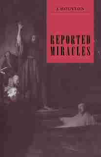 Reported Miracles: A Critique of Hume by J. Houston