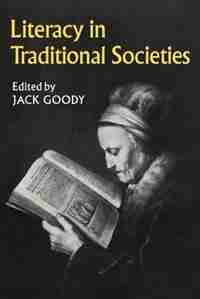 Literacy in Traditional Societies: Literacy Traditional Societies by Jack Goody