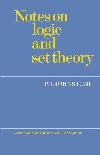 Notes On Logic And Set Theory by P. T. Johnstone