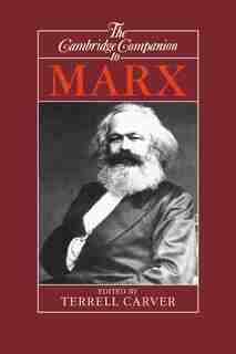 The Cambridge Companion To Marx by Terrell Carver