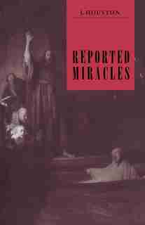Reported Miracles: A Critique of Hume by J. Houston
