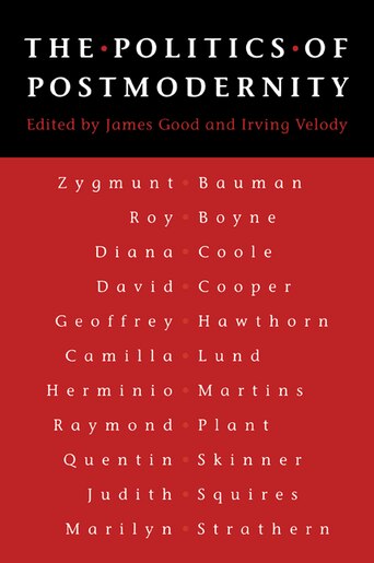 The Politics Of Postmodernity by James M. M. Good