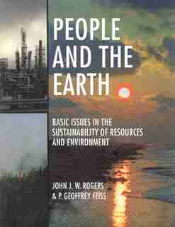People And The Earth: Basic Issues In The Sustainability Of Resources And Environment by John James William Rogers