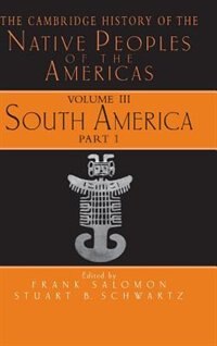 The Cambridge History Of The Native Peoples Of The Americas by Frank Salomon Hardcover | Indigo Chapters
