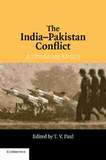 The India-Pakistan Conflict: An Enduring Rivalry by T. V. Paul