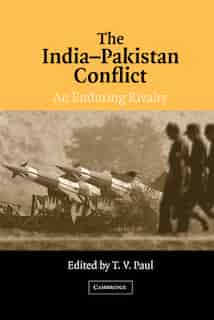 The India-Pakistan Conflict: An Enduring Rivalry by T. V. Paul