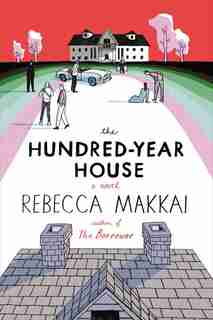 The Hundred-year House by Rebecca Makkai