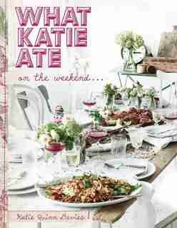 What Katie Ate On The Weekend by Katie Quinn Davies