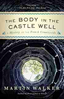The Body In The Castle Well: A Mystery Of The French Countryside by Martin Walker