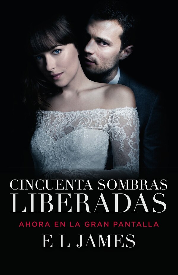 Cincuenta sombras liberadas (Movie Tie-in) / Fifty Shades Freed MTI by E L James Paperback | Indigo Chapters
