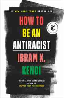 How To Be An Antiracist by Ibram X. Kendi