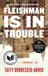 Fleishman Is In Trouble: A Novel by Taffy Brodesser-akner