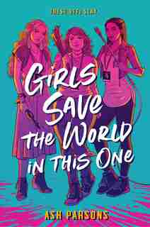 Girls Save The World In This One by Ash Parsons