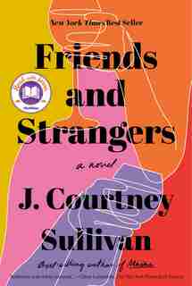 Friends And Strangers: A Novel by J. Courtney Sullivan