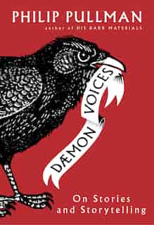 Daemon Voices: On Stories And Storytelling by Philip Pullman