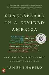 Shakespeare In A Divided America: What His Plays Tell Us About Our Past And Future de James Shapiro