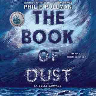 The Book Of Dust: La Belle Sauvage (book Of Dust, Volume 1) by Philip Pullman