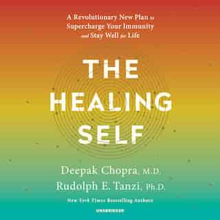 The Healing Self: A Revolutionary New Plan To Supercharge Your Immunity And Stay Well For Life by Deepak Chopra