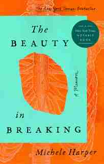 The Beauty In Breaking: A Memoir by Michele Harper