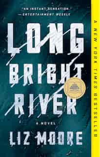 Long Bright River: A Novel by Liz Moore