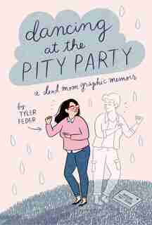 Dancing At The Pity Party by Tyler Feder
