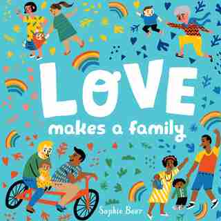 Love Makes A Family by Sophie Beer