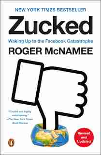Zucked: Waking Up To The Facebook Catastrophe by Roger Mcnamee