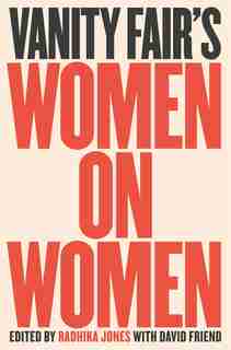 Vanity Fair's Women On Women by Radhika Jones