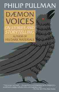 Daemon Voices: On Stories And Storytelling by Philip Pullman