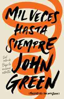 Mil Veces Hasta Siempre: Spanish-language Edition Of Turtles All The Way Down by John Green