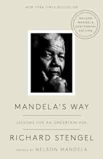 Mandela's Way: Lessons For An Uncertain Age by Richard Stengel